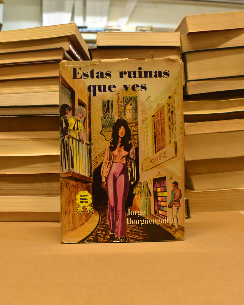 Estas ruinas que ves - Jorge Ibargüengoitia
