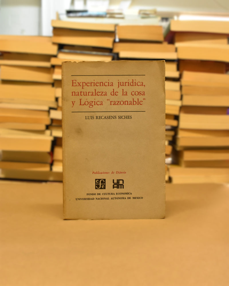 Experiencia jurídica, naturaleza de la cosa y Lógica razonable - Luis Recaséns Siches